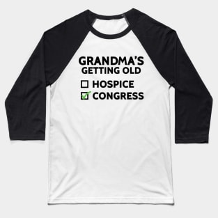 Grandma's Getting Old (Hospice or Congress) Baseball T-Shirt